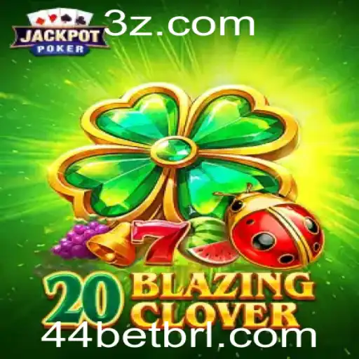 44bet - Explorando o Jogo Emocionante 20BlazingClover com 44bet